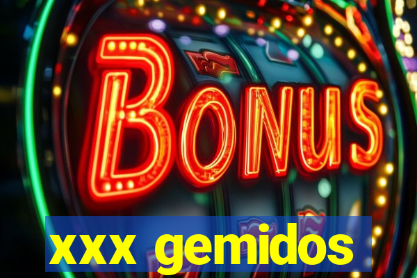 xxx gemidos